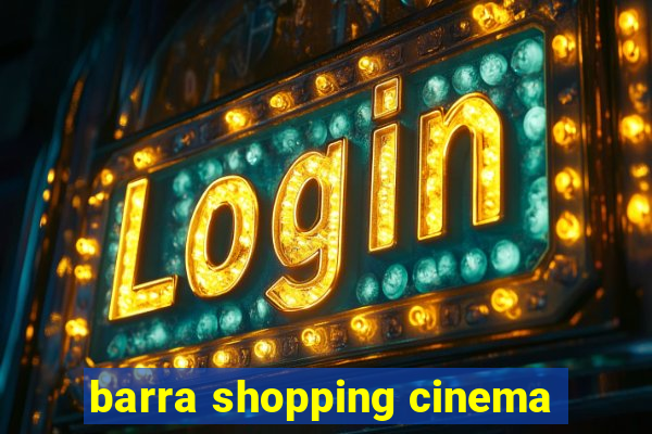 barra shopping cinema