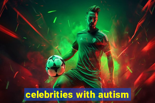 celebrities with autism