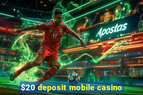 $20 deposit mobile casino