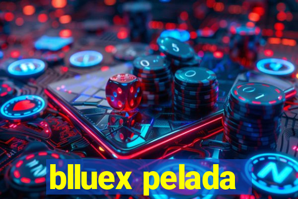 blluex pelada