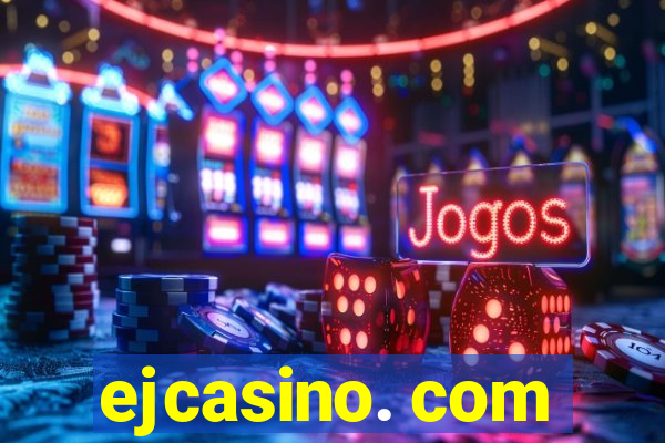 ejcasino. com