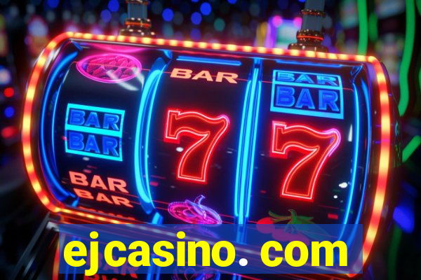 ejcasino. com