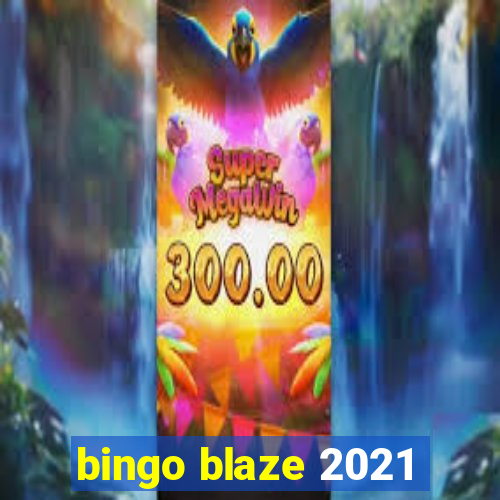 bingo blaze 2021