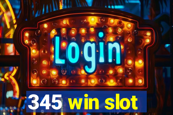 345 win slot