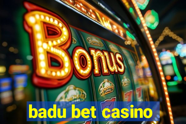 badu bet casino