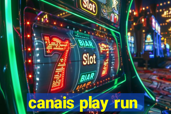 canais play run