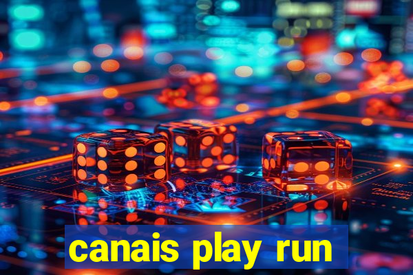 canais play run