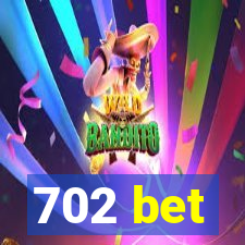 702 bet