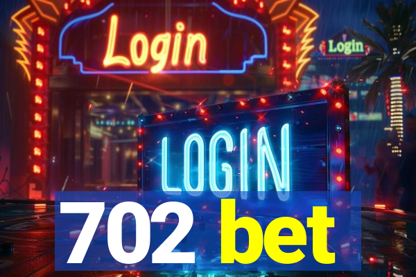 702 bet