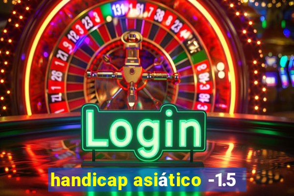 handicap asiático -1.5