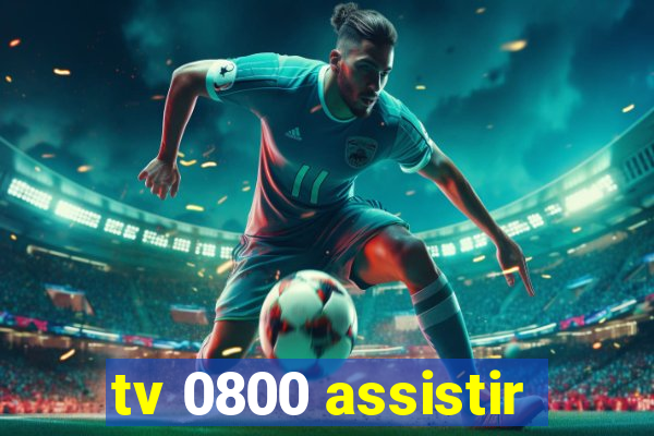 tv 0800 assistir