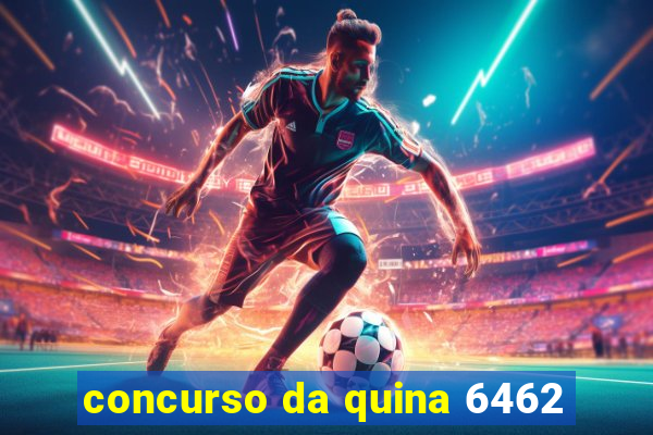 concurso da quina 6462