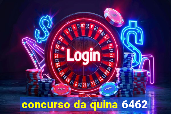 concurso da quina 6462