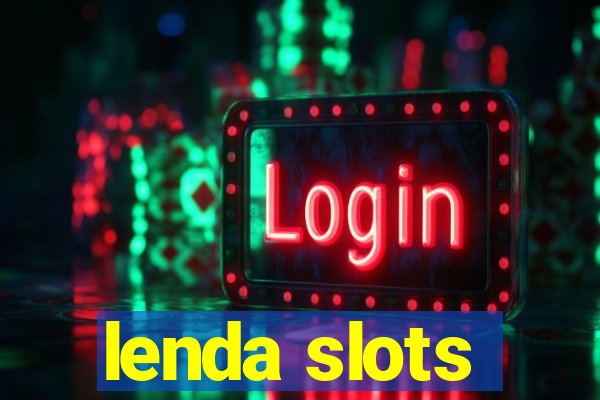 lenda slots