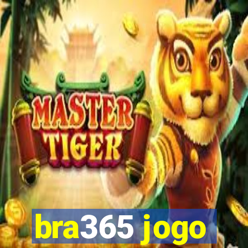 bra365 jogo