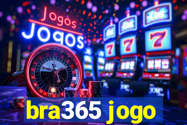 bra365 jogo