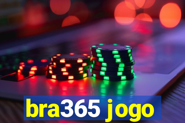 bra365 jogo