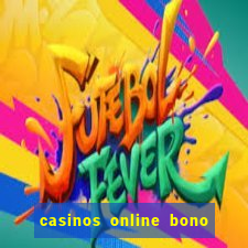 casinos online bono sin depósito