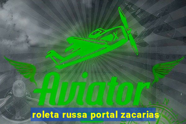 roleta russa portal zacarias