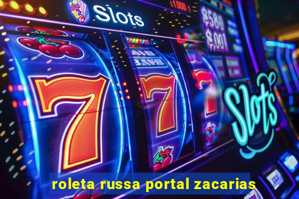 roleta russa portal zacarias