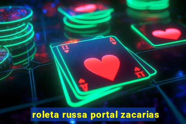 roleta russa portal zacarias