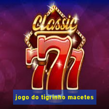 jogo do tigrinho macetes