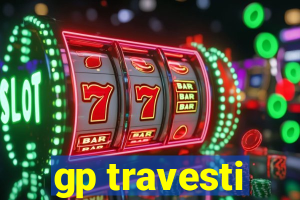 gp travesti