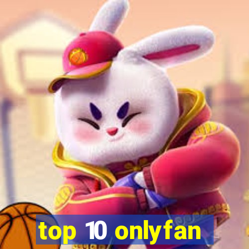 top 10 onlyfan