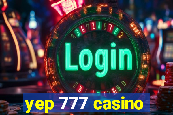 yep 777 casino