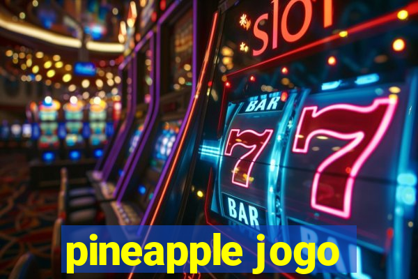 pineapple jogo