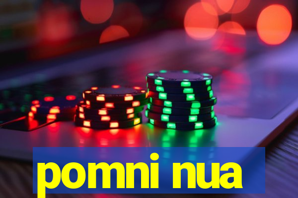 pomni nua