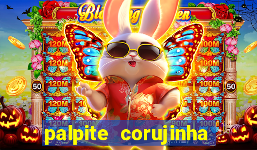 palpite corujinha de hoje