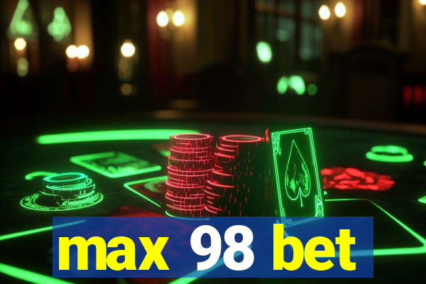 max 98 bet