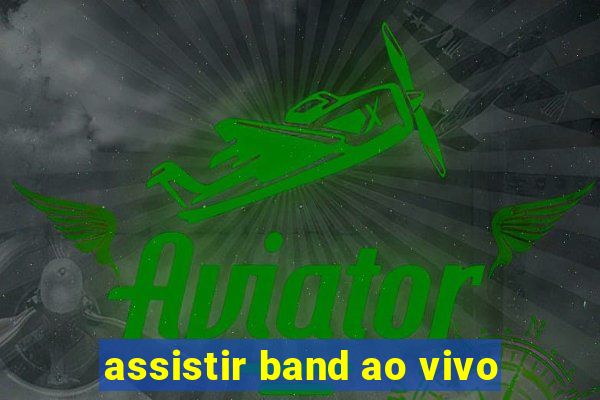 assistir band ao vivo