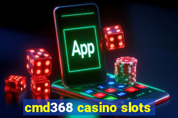 cmd368 casino slots