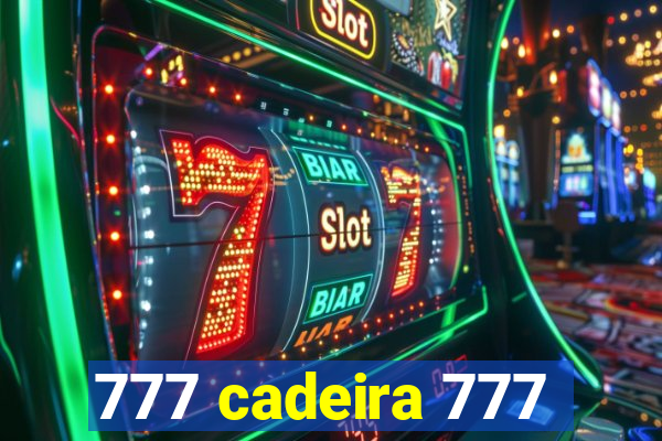 777 cadeira 777