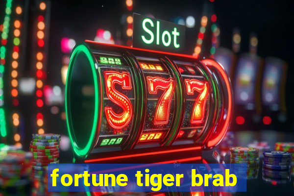 fortune tiger brab