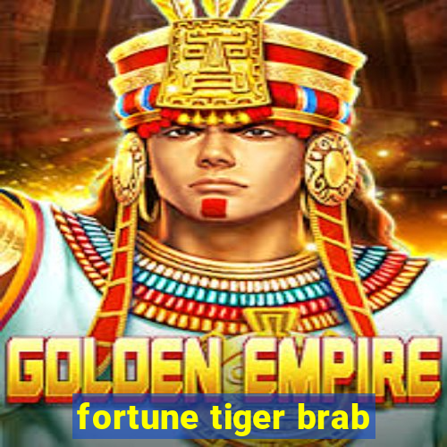 fortune tiger brab