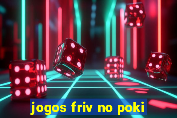 jogos friv no poki