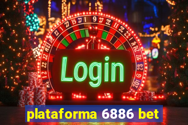 plataforma 6886 bet