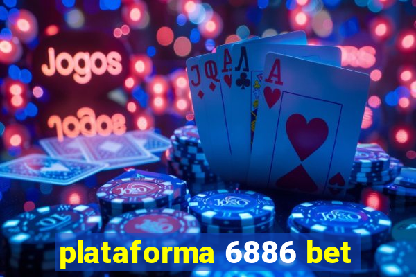 plataforma 6886 bet