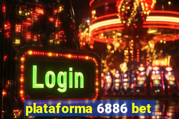 plataforma 6886 bet