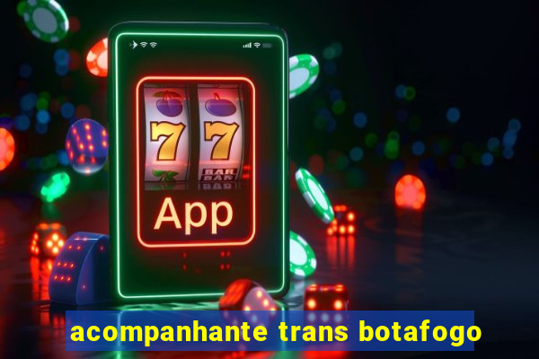 acompanhante trans botafogo