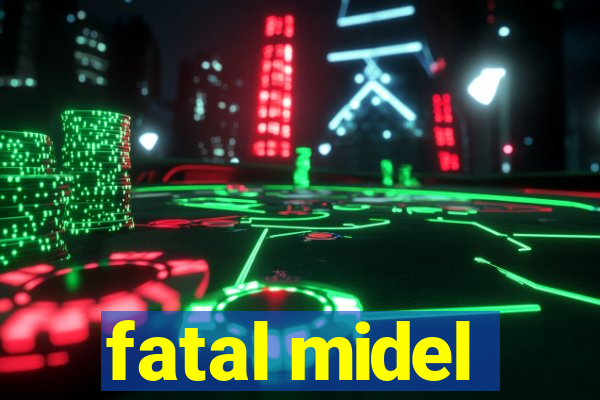 fatal midel