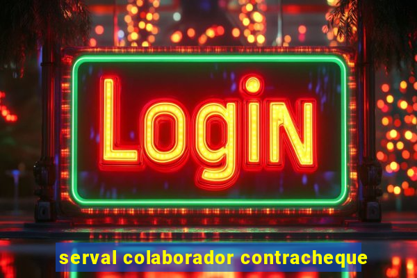 serval colaborador contracheque