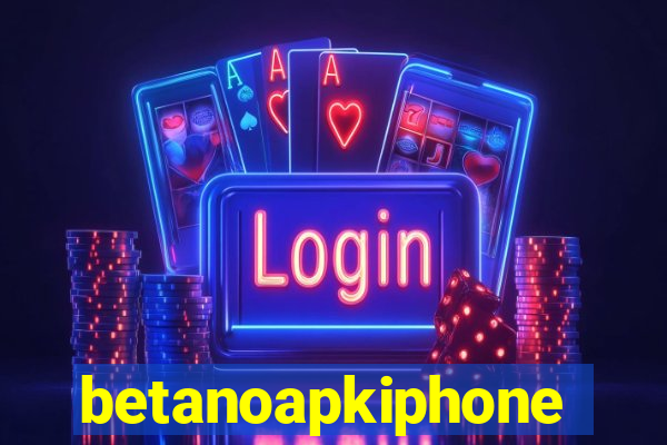 betanoapkiphone