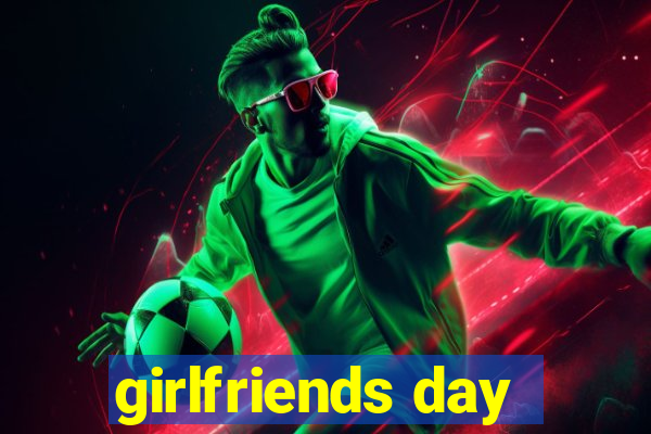 girlfriends day