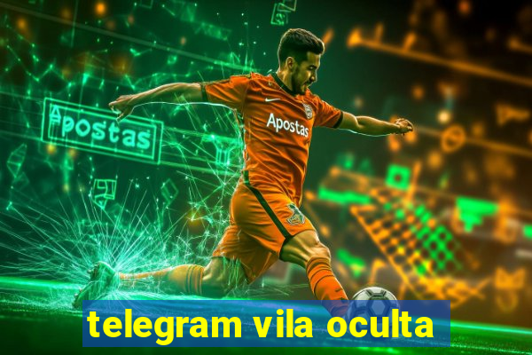 telegram vila oculta