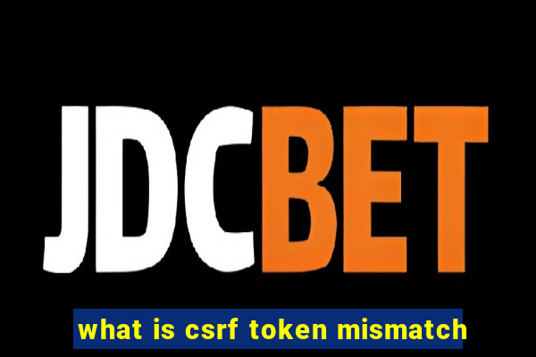 what is csrf token mismatch