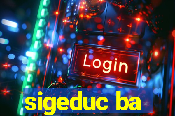 sigeduc ba